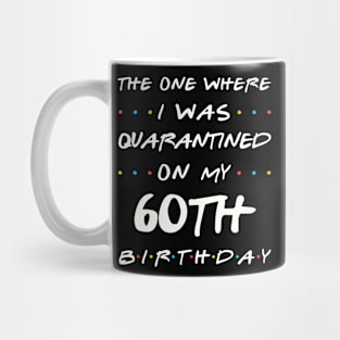 Quarantined On My 60th Birthday Mug